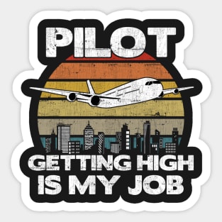 Pilot Getting High Is My Job - Aviation Flight Attendance design Sticker